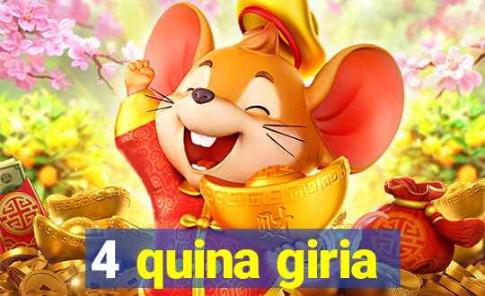 4 quina giria